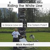 Riding the White Line: Is Grace Low on the Totem Pole? 1504908406 Book Cover
