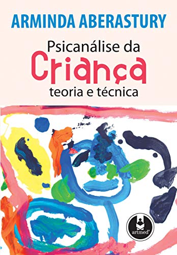 Psicanálise da Criança: Teoria e Técnica