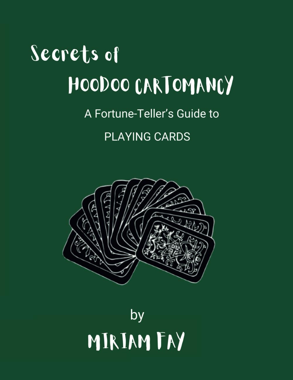Secrets of Hoodoo Cartomancy: A Fortune-Teller’s Guide to Playing Cards (Hoodoo Crossroads Series)