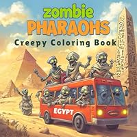Pharaohs Coloring Book: Zombie Egyptian Coloring Pages for Adults With Mummy, Pharaohs, Pyramids, and More ( Funny) B0F6D4V2ZF Book Cover
