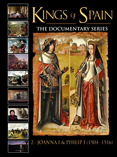 KINGS OF SPAIN - Episode 2 - Joanna 1 and Philip 1