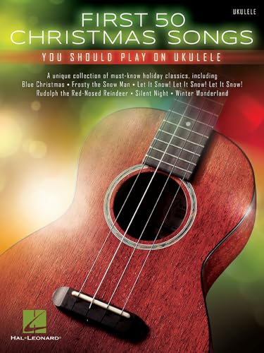 First 50 Christmas Songs You Should Play on Ukulele | Easy Holiday Ukulele Songbook with Chords...