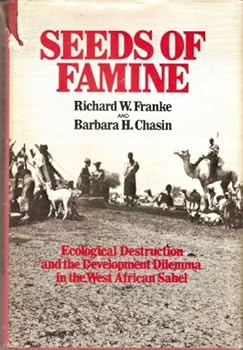 Hardcover Seeds of Famine: Ecological Destruction and the Development Dilemma in the West African Sahel (Landmark studies) Book