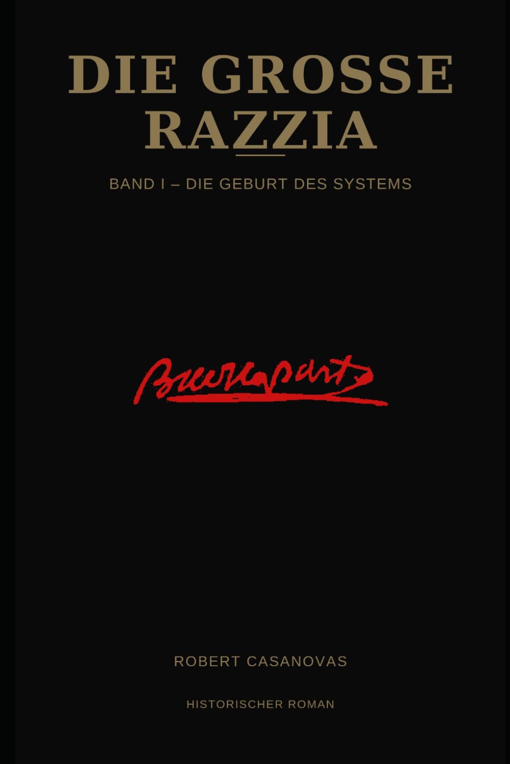 Die grosse razzia: Band I – Die Geburt des Systems