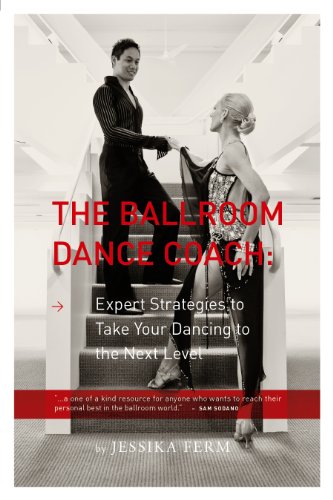 The Ballroom Dance Coach: Expert Strategies to Take Your Dancing to the Next Level