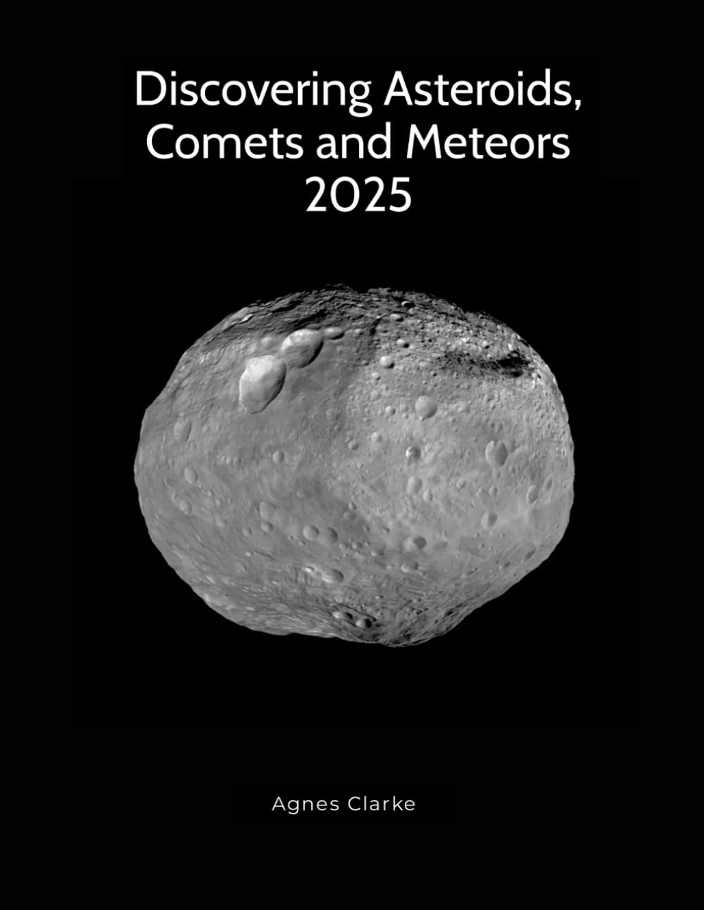 Discovering Asteroids, Comets and Meteors 2026: Small Solar System Objects for Backyard Astronomy (Discovering Astronomy)