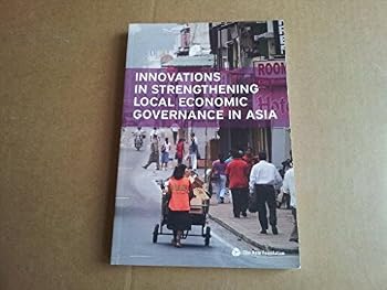 Innovations in Strengthening Local Economic Governance in Asia