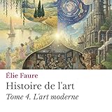  Histoire de l\'art Tome 4.: L\'art moderne