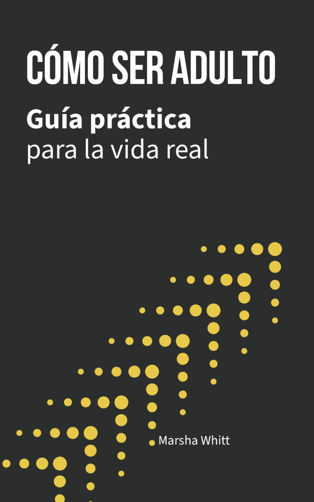 Cómo ser adulto: Guía práctica para la vida real