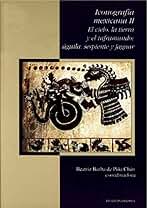 Iconografía mexicana II. El cielo, la tierra y el inframundo: águila, serpiente y jaguar (Enlace)