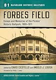 Forbes Field: Essays and Memories of the Pirates' Historic Ballpark, 1909-1971