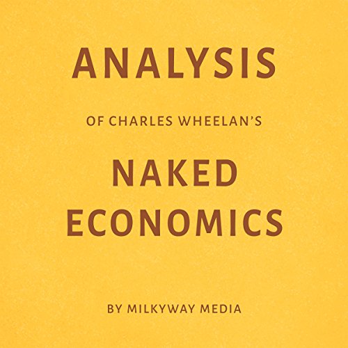 Analysis of Charles Wheelan's Naked Economics