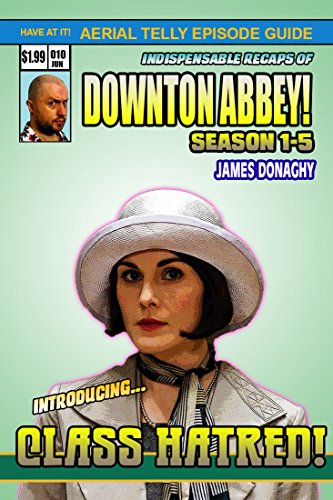 Downton Abbey Episode By Episode: Season 1-5