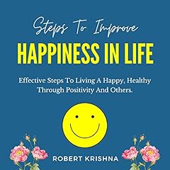 Steps to Improve Happiness in Life Audiolibro Por Robert Krishna arte de portada