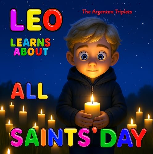 Leo Learns About All Saints’ Day: A Gentle Children’s Story About Love, Light, and Remembering Those We Hold Dear.: Beautifully 3D Illustrated Bedtime ... for Kids ages 4-10. All Souls' Day Meaning.