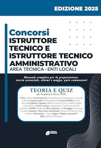 Concorsi Istruttore Tecnico e Istruttore Tecnico Amministrativo - Area Tecnica Enti Locali: Manuale di preparazione completo per i concorsi pubblici negli Enti Locali