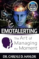 Emotalerting: The Art of Managing the Moment 1508605904 Book Cover