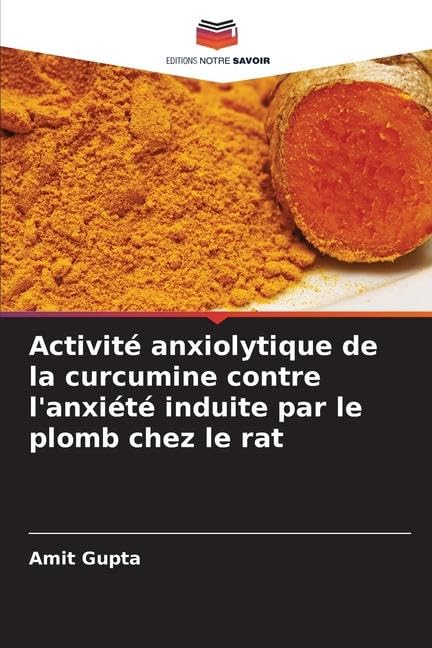 Activit�� anxiolytique de la curcumine contre l'anxi��t�� induite par le plomb chez le rat