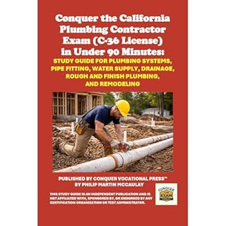 Conquer the California Plumbing Contractor Exam (C-36 License) in Under 90 Minutes: Study Guide for Plumbing Systems, Pipe Fi