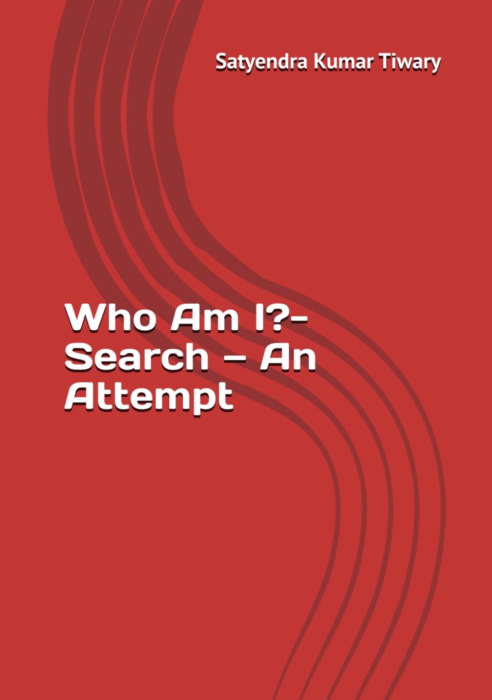“Who Am I?” — A Search — An Attempt"