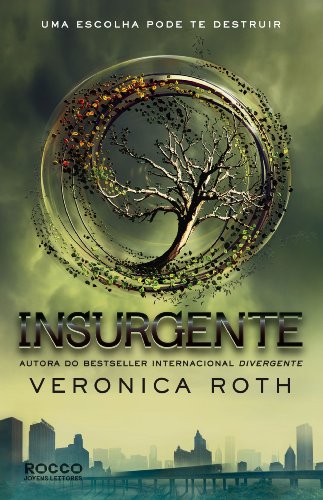 Insurgente, Uma Escolha Pode Te Destruir - Trilogia Divergente. Livro 2