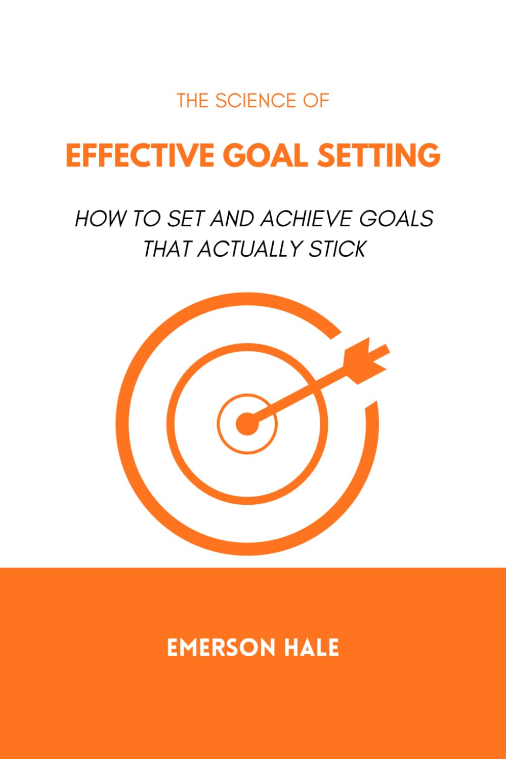 The Science of Effective Goal Setting: How to Set and Achieve Goals That Actually Stick