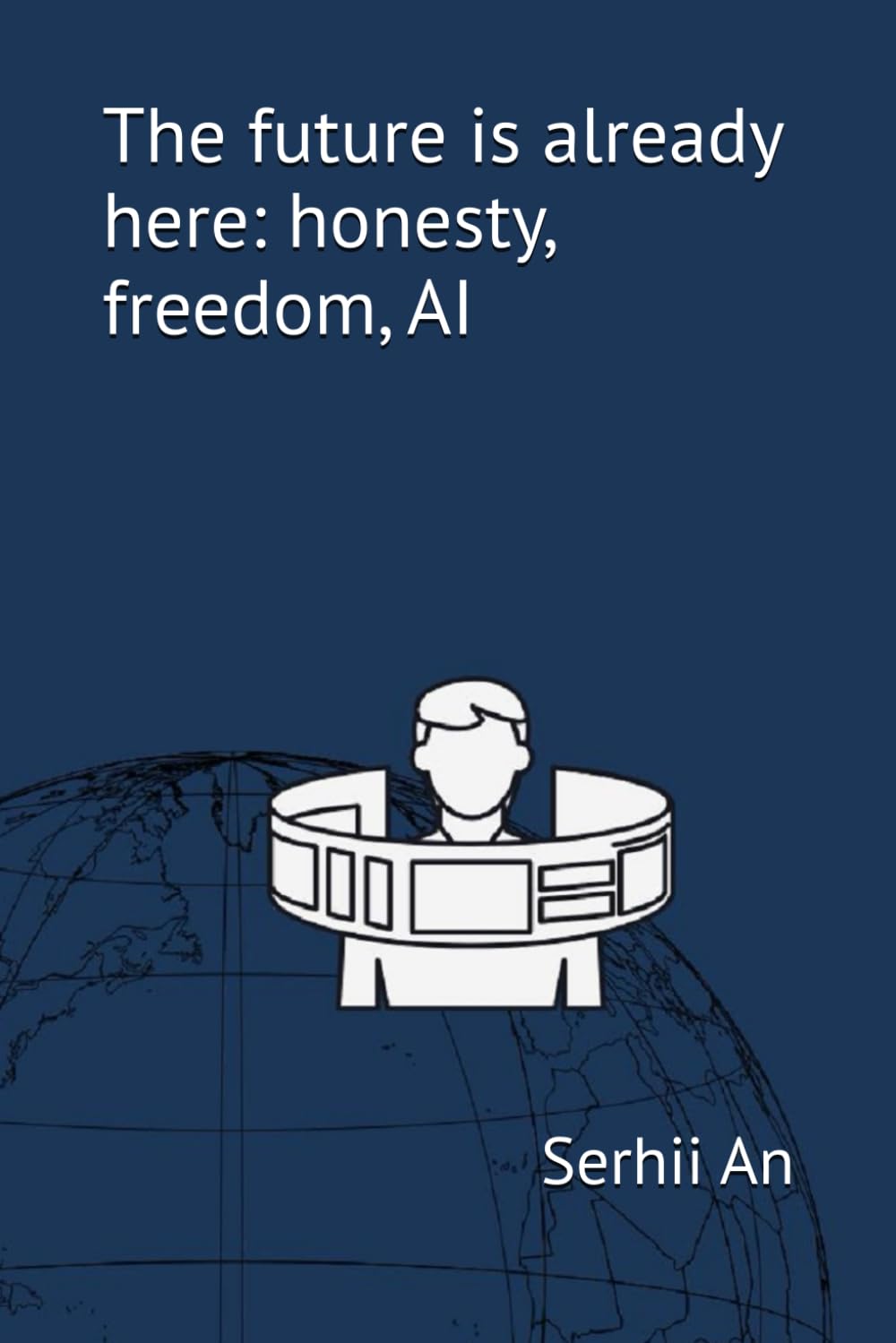 The future is already here: honesty, freedom, AI (Artificial Intelligence)