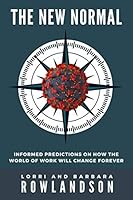 The New Normal: How COVID-19 Has Changed The World Of Work, Forever B08FP9Z5S9 Book Cover