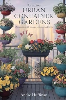 Paperback Creative Urban Container Gardens: Designing with Color, Texture, and Style Book