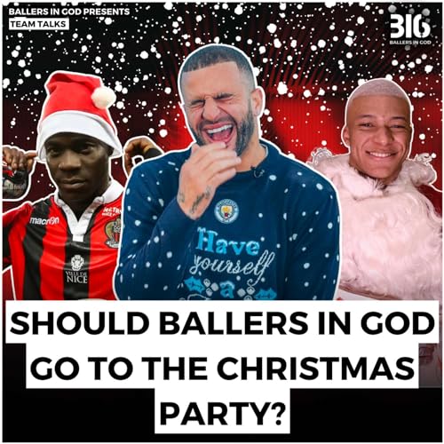 Should Ballers In God Go To The Christmas Party? | BIG Team Talks Ep 5