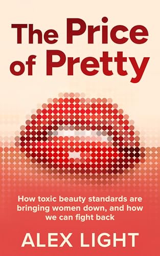 The Price of Pretty: Fight back against impossible women’s beauty standards and become your most empowered self this 2026 with the new self-help book by a Sunday Times bestselling author