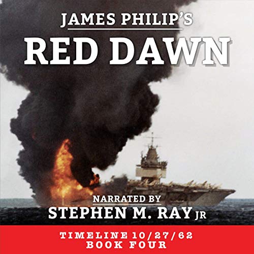 Red Dawn Timeline 10/27/62, Book 4 (Audible Audio Edition