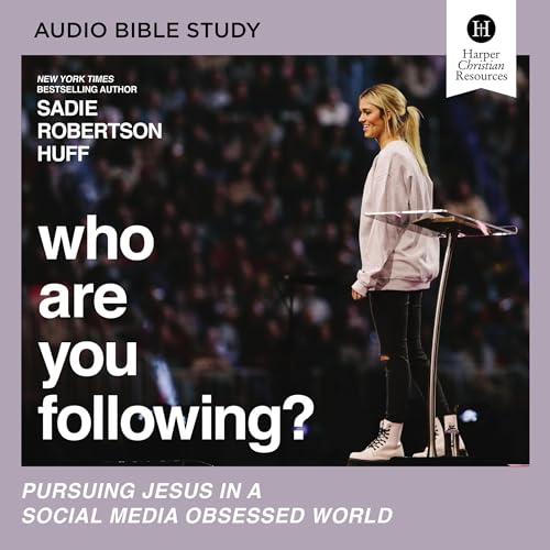 Who Are You Following?: Audio Bible Studies by Sadie Robertson Huff episode artwork
