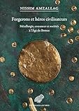  Forgerons et héros civilisateurs: Métallurgie, croyances et sociétés à l\'âge du bronze