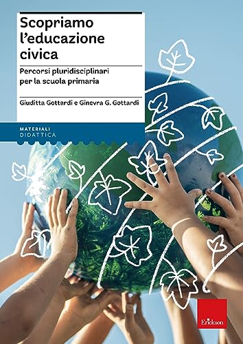 Scopriamo l'educazione civica. Percorsi pluridisciplinari per la scuola primaria
