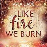 Like Fire we burn