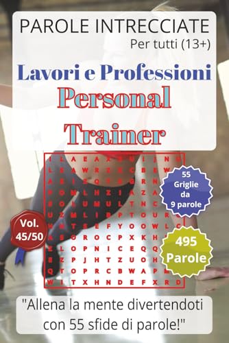 Personal Trainer: Lavori e Professioni - Parole Intrecciate per tutti (13+): Passatempo per stimolare la mente ? Perfetto per vi