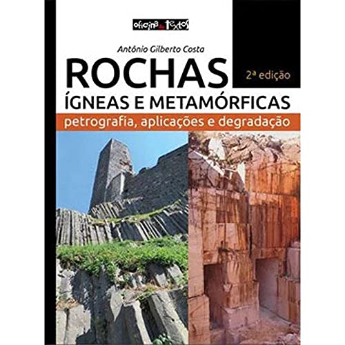 Rochas Ígneas e Metamórficas. Petrografia, Aplicações e Degradação