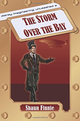 The Storm over the Bay: Volume 2 (Disney Imagineering Unleashed)