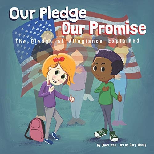 Our Pledge, Our Promise: The Pledge of Allegiance Explained Our Pledge, Our Promise: The Pledge of Allegiance Explained