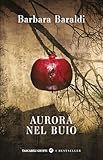 Aurora nel buio (Aurora Scalviati, profiler del buio Vol. 1)