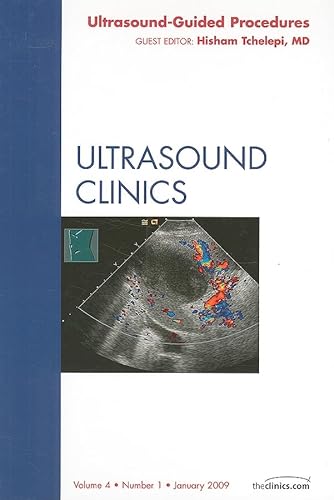 Ultrasound-Guided Procedures, An Issue of Ultrasound Clinics (Volume 4-1) (The Clinics: Radiology, Volume 4-1)