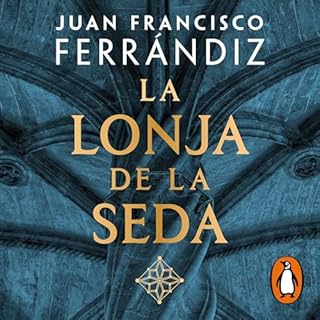 La Lonja de la Seda Audiolibro Por Juan Francisco Ferr&aacute;ndiz arte de portada