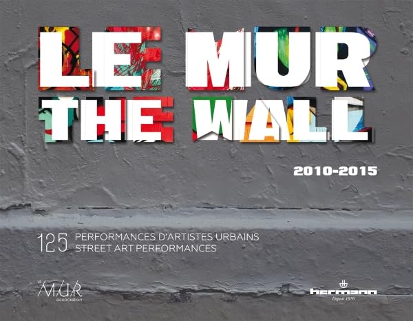 Livre d'art Le MUR 125 performances d'artistes urbains