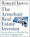 The Armchair Real Estate Investor: Put the Internet to Work for You and Reap Property Profits