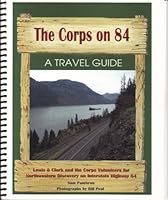 The Corps on 84: Lewis and Clark and the Corps of Volunteers for Northwestern Discovery on Interstate 84 1599754843 Book Cover