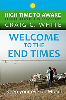 Paperback Welcome to the end times: Keep your eye on Mosul (High Time to Awake) Book