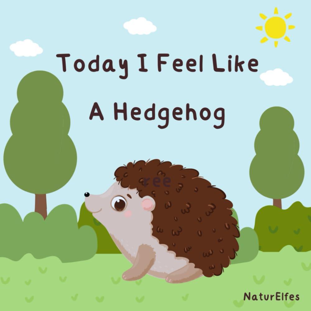Today I Feel Like: A Hedgehog