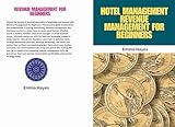 Hotel Management - Revenue Management for Beginners: revenue management for hotels, hotel pricing strategies, hospitality revenue optimization, hotel revenue management book, dynamic pricing