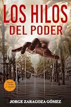 LOS HILOS DEL PODER: Tercera parte Trilogía de novela negra policiaca repleta de suspense, misterio y acción (EL PASADO SIEMPRE VUELVE nº 3)